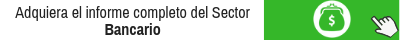 Adquiera El Informe Completo Del Sector Bancario